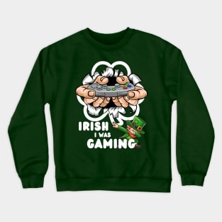 Irish I Was Gaming Crewneck Sweatshirt